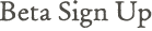 Beta Sign Up